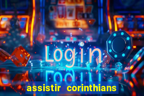 assistir corinthians futebol play hd